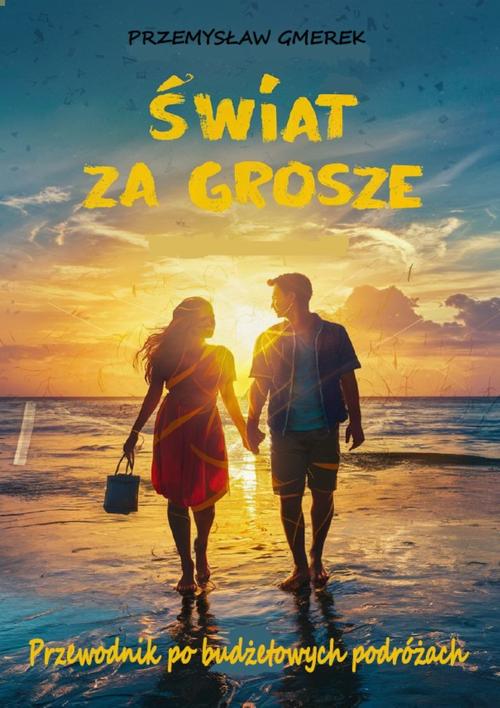 Tytuł: Świat za grosze: Przewodnik po budżetowych podróżach
Autor: Przemysław Gmerek
Wydawnictwo: Przemysław Gmerek
Formaty: PDF, MOBI, EPUB