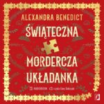 Tytuł: Świąteczna mordercza układanka
Autor: Alexandra Benedict
Wydawnictwo: Wydawnictwo Kobiece
Formaty: MP3