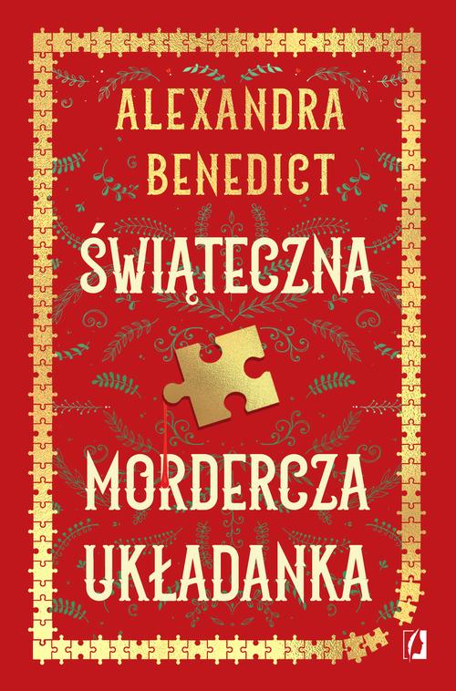 Tytuł: Świąteczna mordercza układanka
Autor: Alexandra Benedict
Wydawnictwo: Wydawnictwo Kobiece
Formaty: EPUB, MOBI