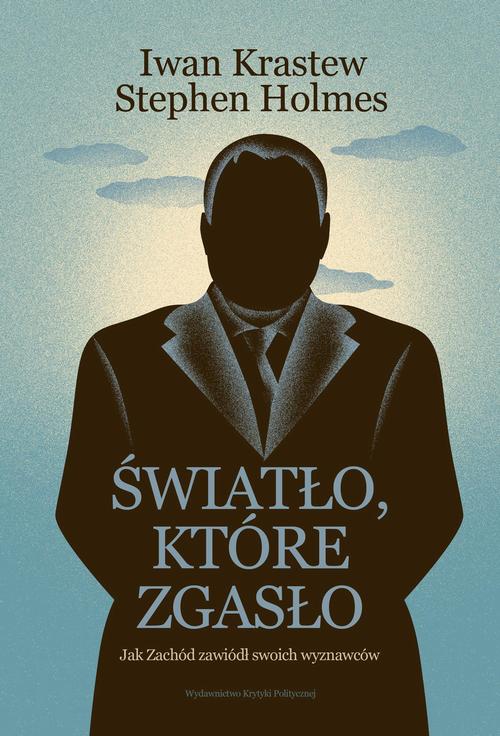 Tytuł: Światło, które zgasło
Autor: Iwan Krastew, Stephen Holmes
Wydawnictwo: Wydawnictwo Krytyki Politycznej
Formaty: MOBI, EPUB