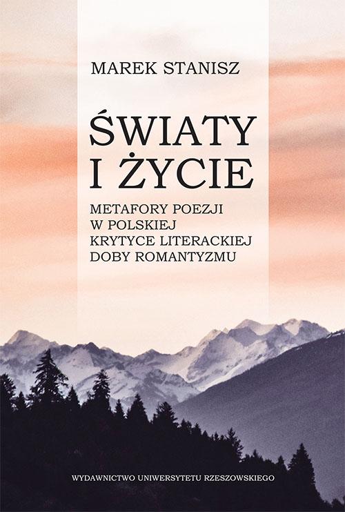 Tytuł: Światy i życie
Autor: Marek Stanisz
Wydawnictwo: Wydawnictwo Uniwersytetu Rzeszowskiego
Formaty: PDF