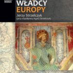 Tytuł: Święci Władcy Europy
Autor: Jerzy Strzelczyk
Wydawnictwo: Uniwersytet Jana Długosza w Częstochowie
Formaty: PDF