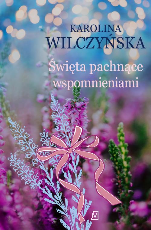 Tytuł: Święta pachnące wspomnieniami
Autor: Karolina Wilczyńska
Wydawnictwo: Czwarta Strona
Formaty: MOBI, EPUB