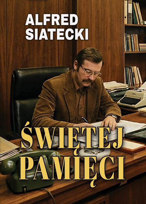 Tytuł: Świętej pamięci
Autor: Alfred Siatecki
Wydawnictwo: Wydawnictwo e-bookowo
Formaty: MOBI, PDF, EPUB