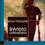 Tytuł: Święto odległości
Autor: Jerzy Franczak
Wydawnictwo: Forma
Formaty: EPUB, MOBI