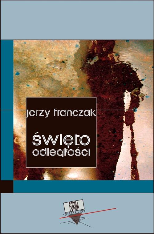 Tytuł: Święto odległości
Autor: Jerzy Franczak
Wydawnictwo: Forma
Formaty: EPUB, MOBI