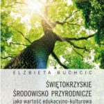 Tytuł: Świętokrzyskie środowisko przyrodnicze jako wartość edukacyjno-kulturowa
Autor: Elżbieta Buchcic
Wydawnictwo: Uniwersytet Jana Kochanowskiego
Formaty: PDF