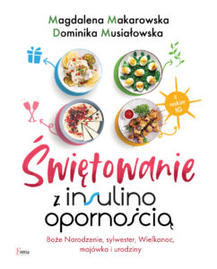 Świętowanie z insulinoopornością. Boże Narodzenie, sylwester, Wielkanoc, majówka i urodziny — okładka e-booka