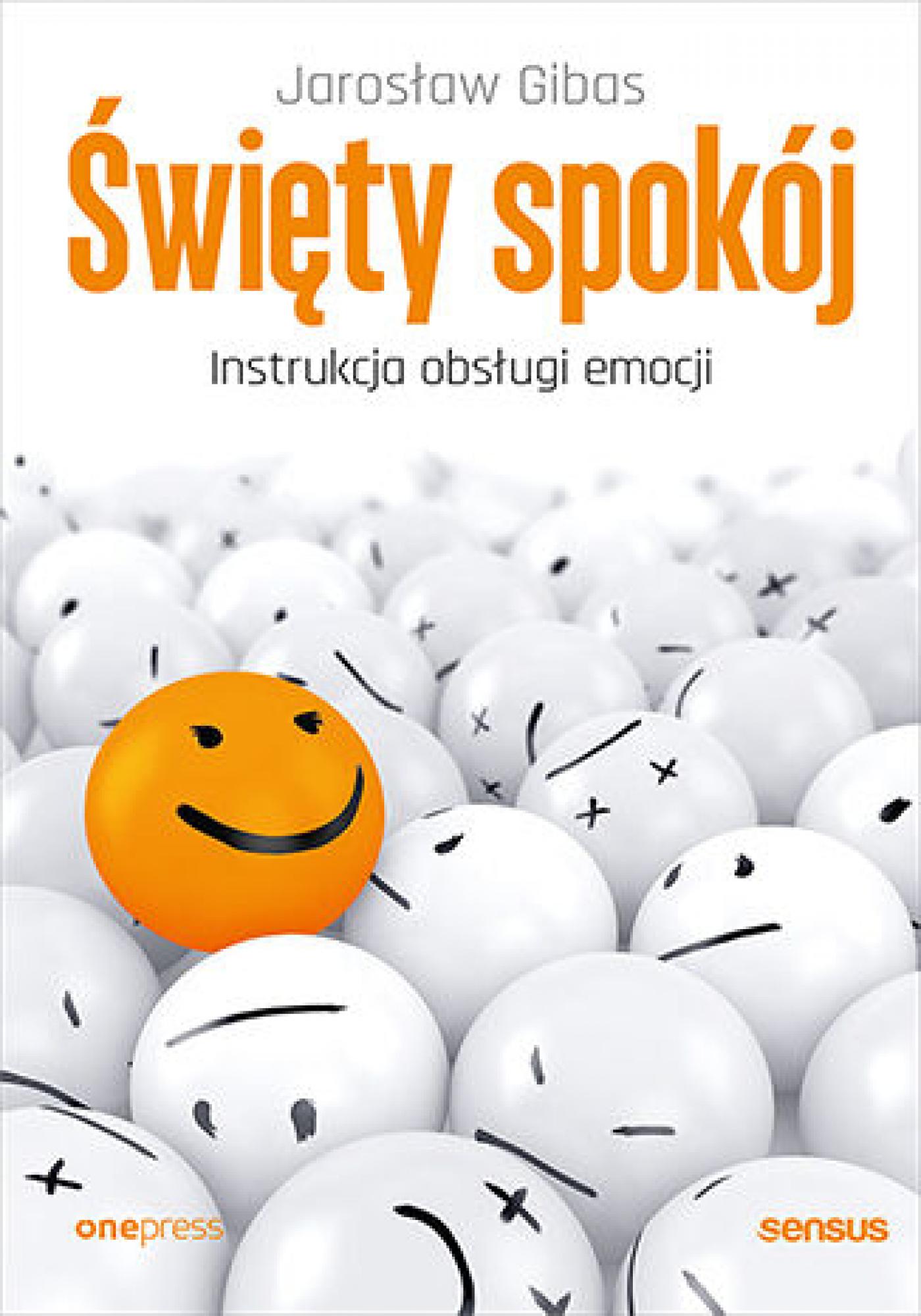 Tytuł: Święty spokój. Instrukcja obsługi emocji
Autor: Jarosław Gibas
Wydawnictwo: Onepress
Formaty: EPUB, PDF, MOBI