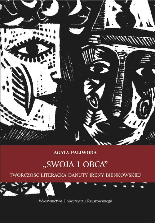 Tytuł: „Swoja i obca”
Autor: Agata Paliwoda
Wydawnictwo: Wydawnictwo Uniwersytetu Rzeszowskiego
Formaty: PDF