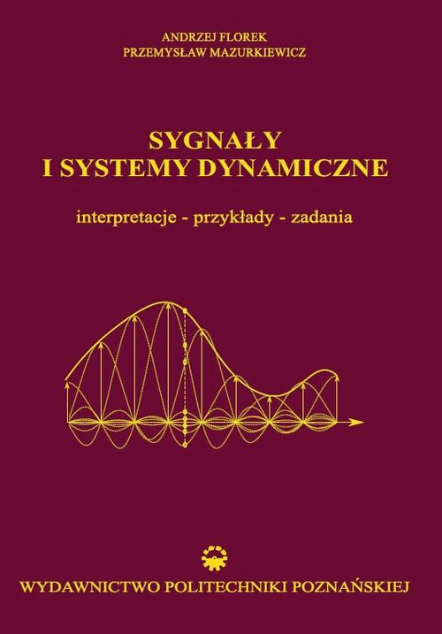 Tytuł: Sygnały i systemy dynamiczne
Autor: Andrzej Florek, Przemysław Mazurkiewicz
Wydawnictwo: Wydawnictwo Politechniki Poznańskiej
Formaty: PDF