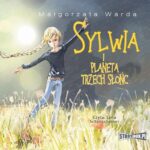 Tytuł: Sylwia i Planeta Trzech Słońc
Autor: Małgorzata Warda
Wydawnictwo: Storybox
Formaty: MP3