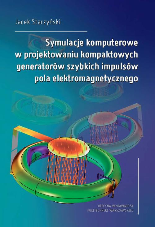Tytuł: Symulacje komputerowe w projektowaniu kompaktowych generatorów szybkich impulsów pola elektromagnetycznego
Autor: Jacek Starzyński
Wydawnictwo: Oficyna Wydawnicza Politechniki Warszawskiej
Formaty: PDF