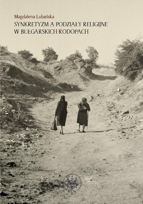 Tytuł: Synkretyzm a podziały religijne w bułgarskich Rodopach
Autor: Magdalena Lubańska
Wydawnictwo: Wydawnictwa Uniwersytetu Warszawskiego
Formaty: PDF
