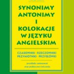 Tytuł: Synonimy, antonimy i kolokacje w języku angielskim
Autor: Maciej Matasek
Wydawnictwo: Handy Books Studio
Formaty: PDF