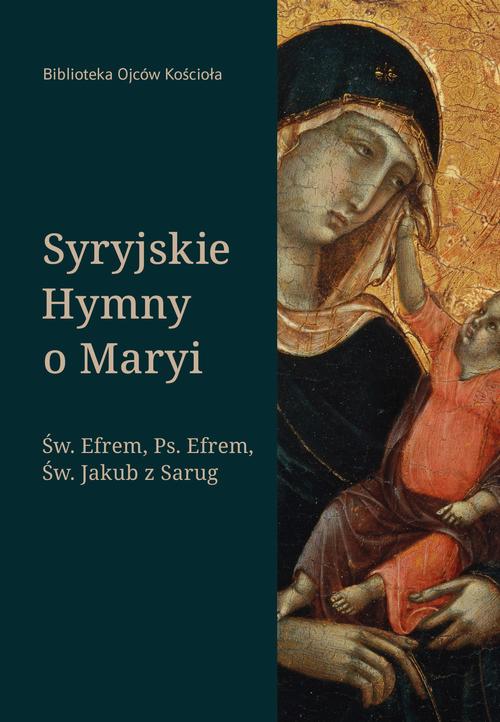 Syryjskie Hymny o Maryi. Św. Efrem, Pseudo-Efrem, Św. Jakub z Sarug — okładka e-booka