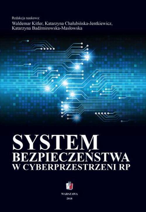 Tytuł: System bezpieczeństwa w cyberprzestrzeni RP
Autor: Waldemar Kitler, Katarzyna Chałubińska-Jentkiewicz, Katarzyna Badźmirowska-Masłowska
Wydawnictwo: Towarzystwo Wiedzy Obronnej
Formaty: PDF, MOBI, EPUB