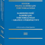 System Prawa Samorządu Terytorialnego. Tom 3. Samodzielność samorządu terytorialnego – granice i perspektywy — okładka e-booka
