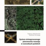 Tytuł: System zintegrowanego planowania rozwoju w warunkach polskich. Założenia – zasady kierunkowe – koncepcja
Autor: Tadeusz Markowski, Dominik Drzazga
Wydawnictwo: Wydawnictwo Uniwersytetu Łódzkiego
Formaty: PDF