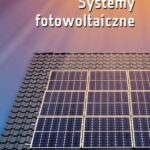 Tytuł: Systemy fotowoltaiczne
Autor: Mariusz Sarniak
Wydawnictwo: Oficyna Wydawnicza Politechniki Warszawskiej
Formaty: PDF