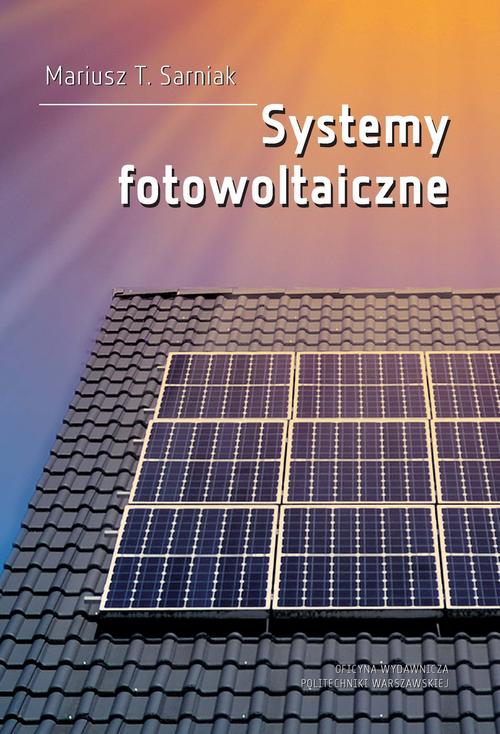 Tytuł: Systemy fotowoltaiczne
Autor: Mariusz Sarniak
Wydawnictwo: Oficyna Wydawnicza Politechniki Warszawskiej
Formaty: PDF