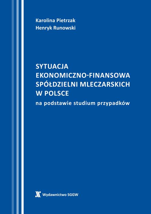 Tytuł: Sytuacja ekonomiczno-finansowa spółdzielni mleczarskich w Polsce na podstawie studium przypadków
Autor: Karolina Pietrzak, Henryk Runowski
Wydawnictwo: Szkoła Główna Gospodarstwa Wiejskiego SGGW w Warszawie
Formaty: PDF