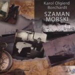 Tytuł: SZAMAN MORSKI
Autor: Karol Olgierd Borchardt
Wydawnictwo: QES Agency
Formaty: MP3