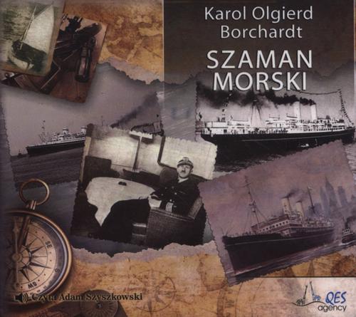 Tytuł: SZAMAN MORSKI
Autor: Karol Olgierd Borchardt
Wydawnictwo: QES Agency
Formaty: MP3