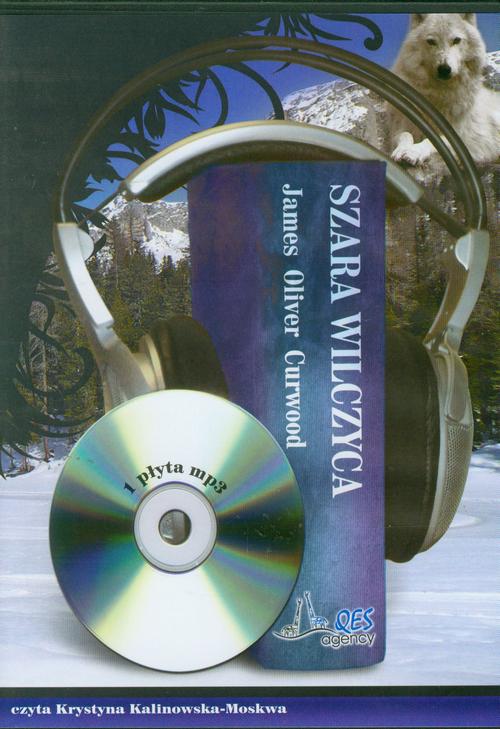 Tytuł: Szara wilczyca
Autor: James Oliver Curwood
Wydawnictwo: QES Agency
Formaty: MP3