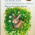 Tytuł: Szaraczek i inne wiersze dla dzieci
Autor: Mieczysława Buczkówna
Wydawnictwo: SMPB
Formaty: MP3