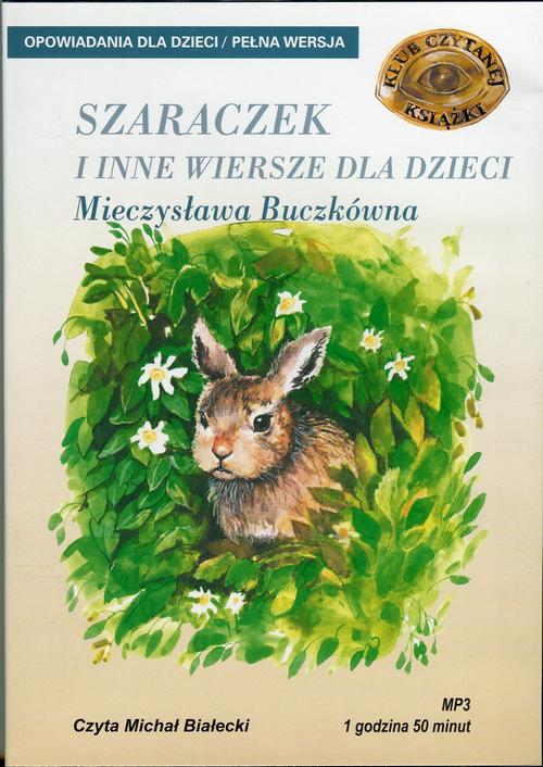 Tytuł: Szaraczek i inne wiersze dla dzieci
Autor: Mieczysława Buczkówna
Wydawnictwo: SMPB
Formaty: MP3