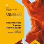 Tytuł: Szczerozłoty Kanion. Opowiadania. Angielski z Jackiem Londonem.
Autor: Jack London
Wydawnictwo: NKB Tatsiana Bursevich
Formaty: MOBI, EPUB