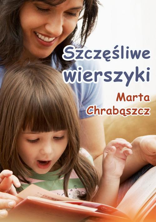 Tytuł: Szczęśliwe wierszyki
Autor: Marta Chrabąscz
Wydawnictwo: Wydawnictwo e-bookowo
Formaty: EPUB, MOBI, PDF