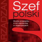 Tytuł: Szef polski
Autor: Monika Kostera
Wydawnictwo: Sedno
Formaty: PDF