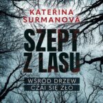 Tytuł: Szept z lasu
Autor: Kateřina Surmanová
Wydawnictwo: Silesia Progress
Formaty: EPUB, MOBI
