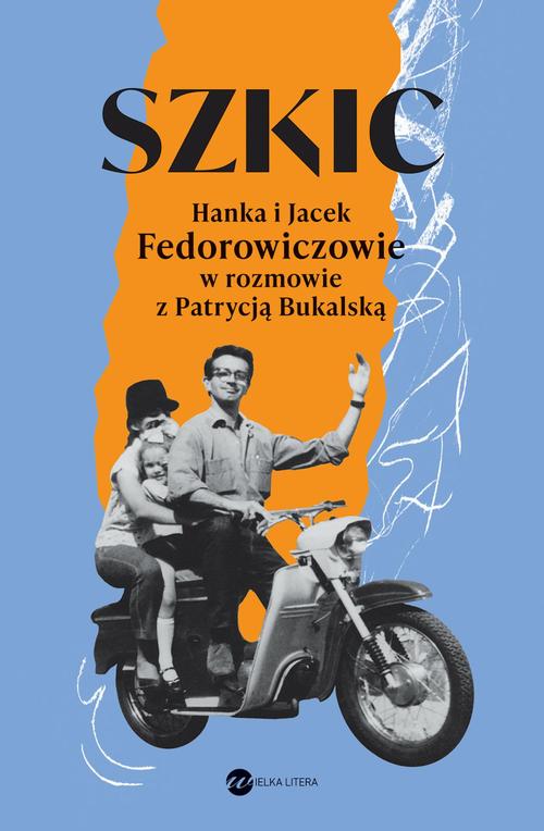 Tytuł: Szkic Hanka i Jacek Fedorowiczowie w rozmowie z Patrycją Bukalską
Autor: Patrycja Bukalska
Wydawnictwo: Wielka Litera
Formaty: MOBI, EPUB