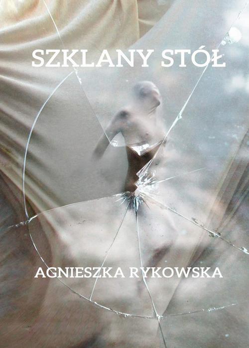 Tytuł: Szklany stół
Autor: Agnieszka Rykowska
Wydawnictwo: Liberum Verbum
Formaty: EPUB, MOBI
