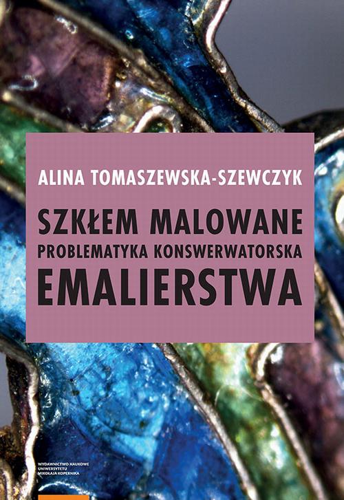 Tytuł: Szkłem malowane. Problematyka konserwatorska emalierstwa
Autor: Alina Tomaszewska-Szewczyk
Wydawnictwo: Wydawnictwo Naukowe UMK
Formaty: PDF