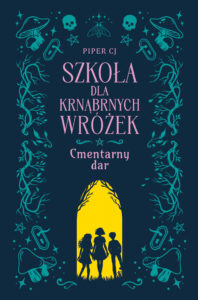 Szkoła dla Krnąbrnych Wróżek (#1). Szkoła dla Krnąbrnych Wróżek. Cmentarny dar — okładka e-booka