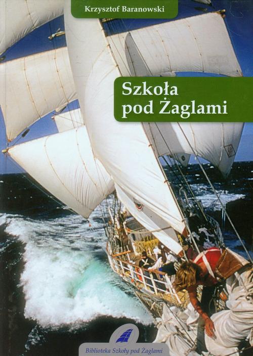 Tytuł: Szkoła pod Żaglami
Autor: Krzysztof Baranowski
Wydawnictwo: Szkoła Pod Żaglami
Formaty: MOBI, EPUB