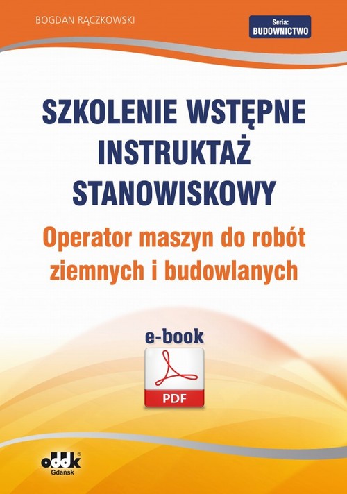 Szkolenie wstępne Instruktaż stanowiskowy Operator maszyn do robót ziemnych i budowlanych — okładka e-booka