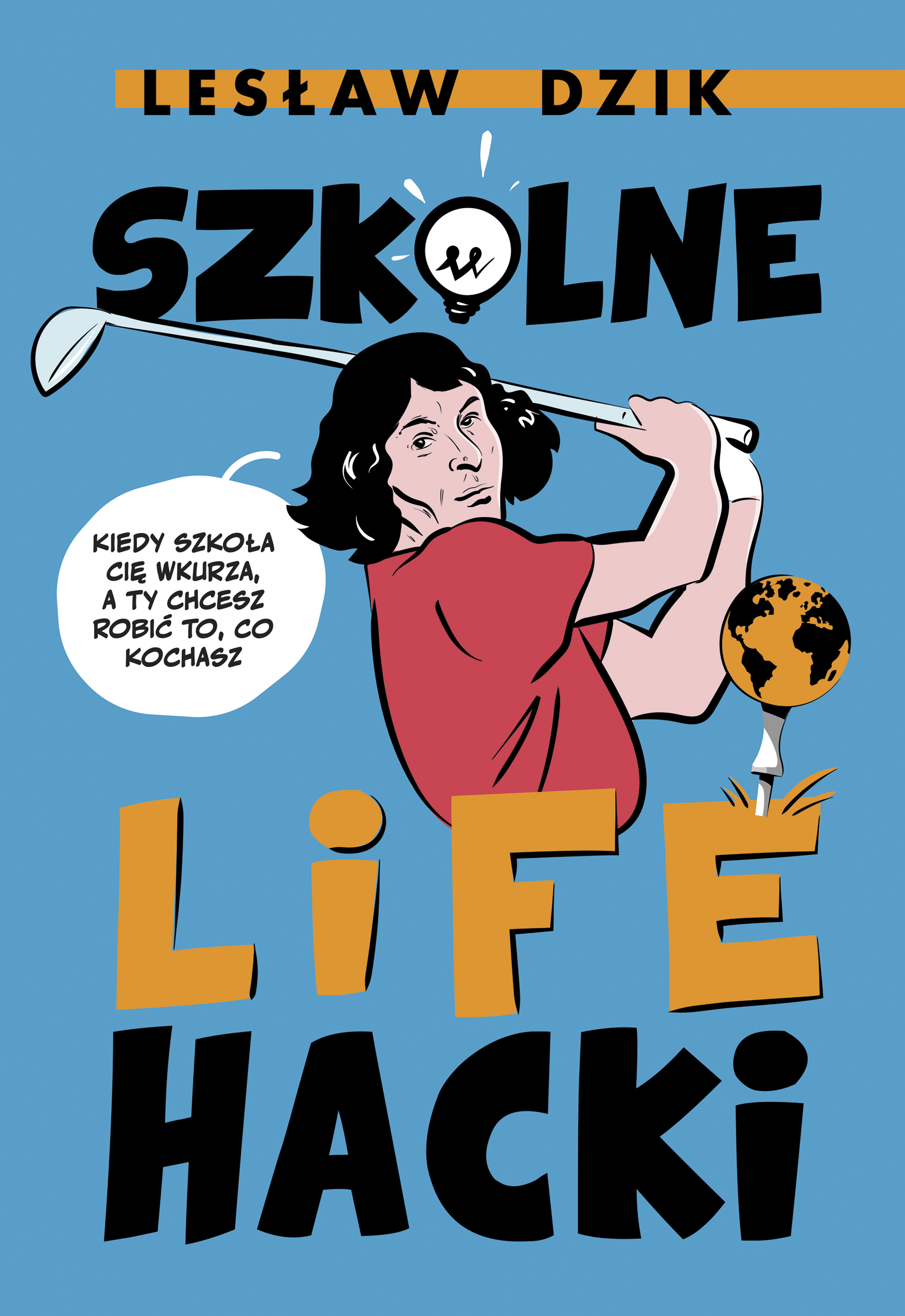 Tytuł: Szkolne lifehacki. Kiedy szkoła cię wkurza, a ty chcesz robić to, co kochasz
Autor: Lesław Dzik
Wydawnictwo: Emotikon
Formaty: EPUB, MOBI