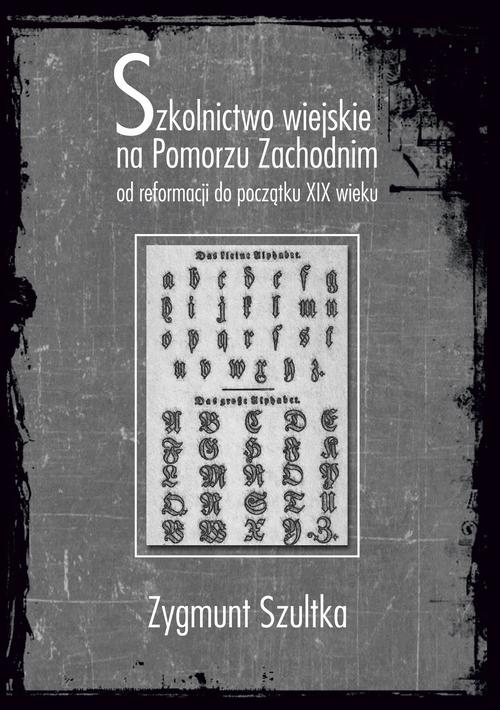 Tytuł: Szkolnictwo wiejskie na Pomorzu Zachodnim od reformacji do początku XIX wieku
Autor: Zygmunt Szultka
Wydawnictwo: Uniwersytet Pomorski w Słupsku
Formaty: PDF