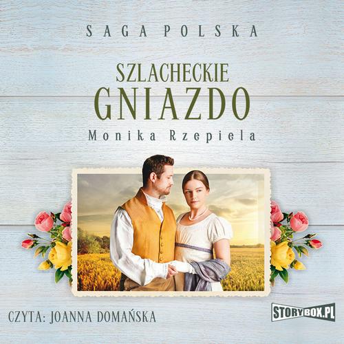 Tytuł: Szlacheckie gniazdo. Tom 1
Autor: Monika Rzepiela
Wydawnictwo: Storybox
Formaty: MP3
