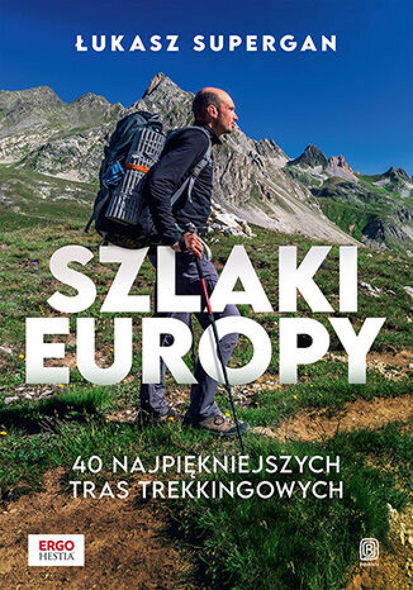 Tytuł: Szlaki Europy. 40 najpiękniejszych tras trekkingowych
Autor: Łukasz Supergan
Wydawnictwo: Bezdroża
Formaty: EPUB, PDF, MOBI