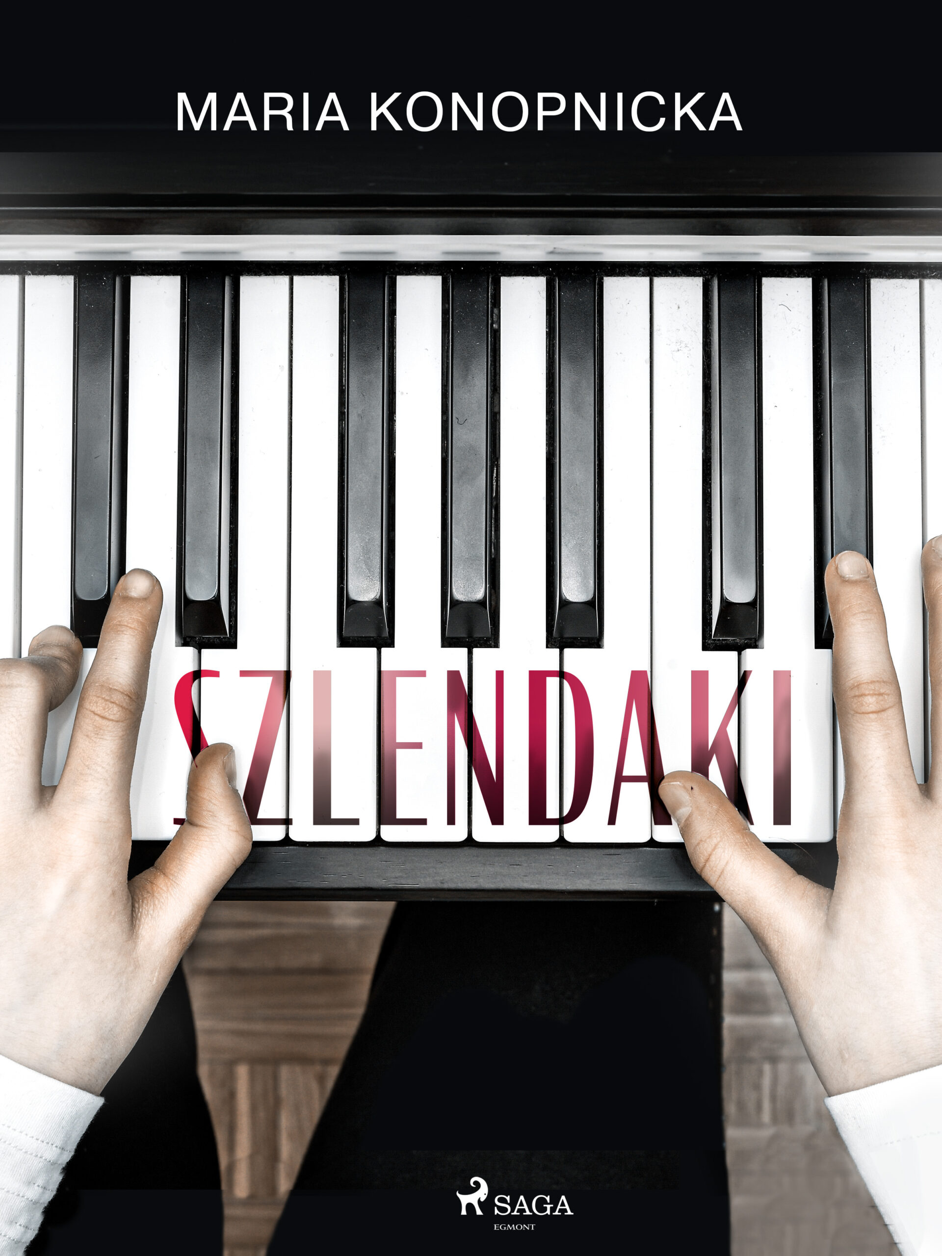 Tytuł: Szlendaki
Autor: Maria Konopnicka
Wydawnictwo: SAGA Egmont
Formaty: EPUB, MOBI