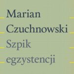 Tytuł: Szpik egzystencji
Autor: Marian Czuchnowski
Wydawnictwo: Fundacja Oficyna 21
Formaty: EPUB, MOBI