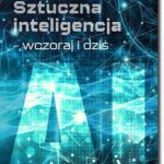 Tytuł: Sztuczna inteligencja – wczoraj i dziś
Autor: Krzysztof Ficoń
Wydawnictwo: BEL Studio
Formaty: PDF