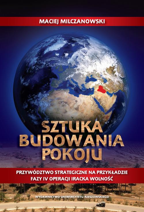 Tytuł: Sztuka budowania pokoju
Autor: Maciej Milczanowski
Wydawnictwo: Wydawnictwo Uniwersytetu Rzeszowskiego
Formaty: PDF