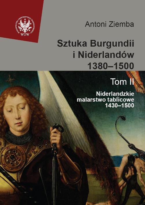 Tytuł: Sztuka Burgundii i Niderlandów 1380-1500. Tom 2
Autor: Antoni Ziemba
Wydawnictwo: Wydawnictwa Uniwersytetu Warszawskiego
Formaty: PDF